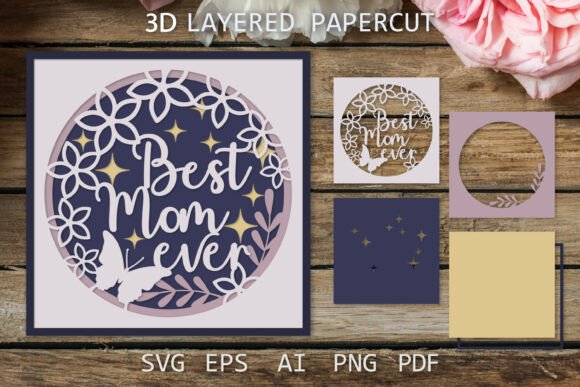 Best Mom Ever Layered Card, SVG 3D: A Guide to Crafting Depth and Emotion